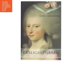 Kærlighedsbarn : roman. Bind 2 af Maria Helleberg (Bog)