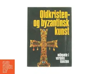 Oldkristen- og byzantinsk kunst af Jean Lassus (Bog)