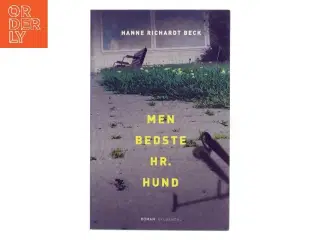 Men bedste hr. Hund : roman af Hanne Richardt Beck (Bog)