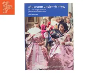 Museumsundervisning - med sanser og materialitet på kulturhistoriske museer af Mette Boritz (Bog)