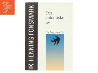 Det autentiske liv af Henning Fonsmark fra Børsen Bøger