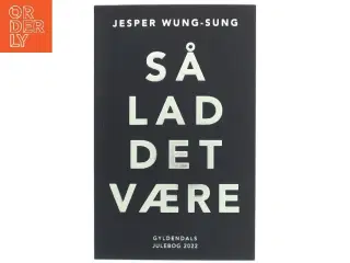Så lad det være af Jesper Wung-Sung (Bog)