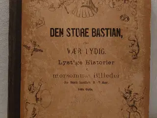 Hoffmann, Heinrich:Den store Bastian. Udg.ca.1900