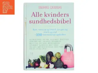 Alle kvinders sundhedsbibel : kost, træning og livsstil, der gør dig stærk og vital + 100 uimodståelige opskrifter af Oscar Umahro