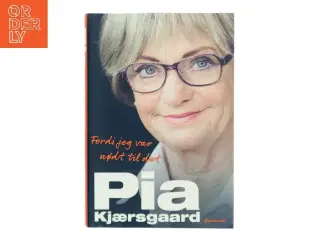 Fordi jeg var nødt til det af Pia Kjærsgaard (Bog)