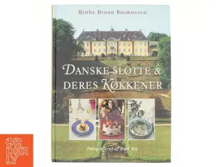 Danske slotte og deres køkkener af Birthe Bruun Rasmussen (Bog)