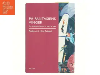 På fantasiens vinger : om fantastisk litteratur for børn og unge af Niels Dalgaard (f. 1956) (Bog)