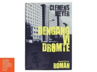 Dengang vi drømte af Clemens Meyer (f. 1977) (Bog)