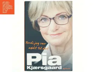 Fordi jeg var nødt til det af Pia Kjærsgaard (Bog)