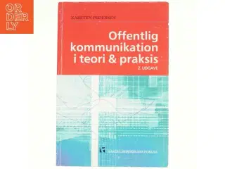 Offentlig kommunikation i teori og praksis af Karsten Pedersen (f. 1964) (Bog)
