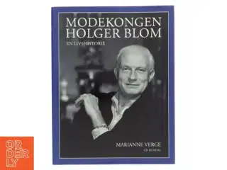 Modekongen Holger Blom : en livshistorie af Marianne Verge (f. 1976) (Bog)