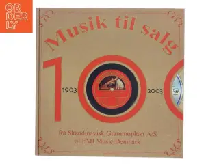 Musik til salg : 100, 1903-2003 : fra Skandinavisk Grammophon A/S til EMI Music Denmark af Morten Hein (Bog)