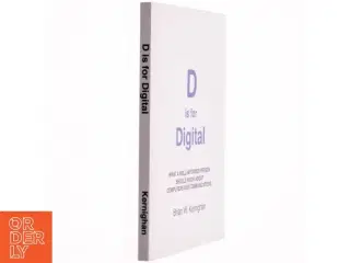 D is for digital : what a well-informed person should know about computers and communications af Brian Wilson Kernighan (Bog)