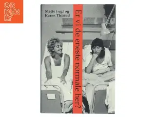 Er vi de eneste normale her? : noter, anekdoter og samtaler om visse erindringer (Bog)