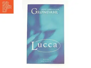 Lucca af Jens Christian Grøndahl (Bog)