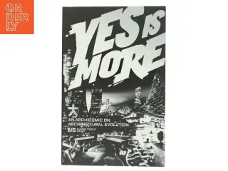 Yes is More af BIG - Bjarke Ingels Group (Bog)