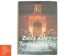 Daily Life in the Forbidden City af Yi Wan, Shuqing Wang, Yanzhen Lu, Rosemary E. Scott (Bog)