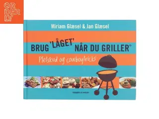 Brug "låget" når du griller - pletskud & cowboytricks af Miriam Glæsel, Jan Glæsel (Bog)