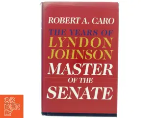 The years of Lyndon Johnson. 1, The path to power af Robert A. Caro (Bog)