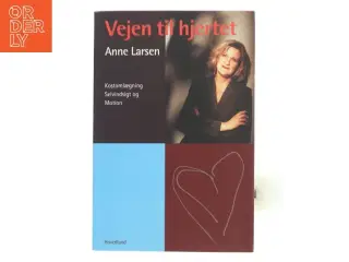 Vejen til hjertet : kostomlægning, selvindsigt og motion af Anne Larsen (f. 1953) (Bog)