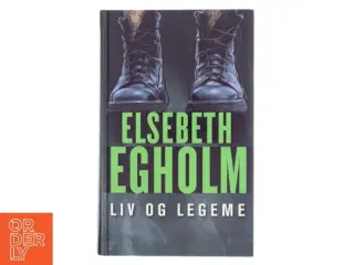 Liv og Legeme af Elsebeth Egholm (Bog)