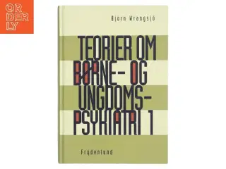 Teorier om børne- og ungdomspsykiatri. Bind 1 af Bjrn Wrangsj (Bog)