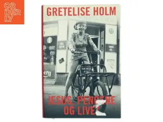 Jesus, pengene og livet af Gretelise Holm (f. 1946) (Bog)