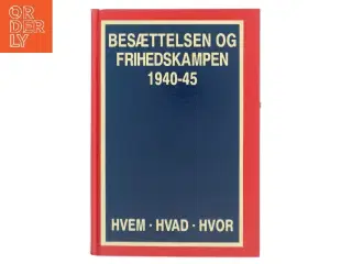 Besættelsen og Frihedskampen 1940-45 af Jørgen Hæstrup (Bog)
