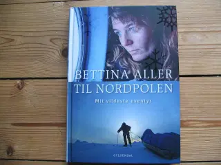 Bettina Aller. Til Nordpolen Mit vildeste eventyr