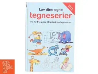 Lav dine egne tegneserier : trin for trin-guide til fantastiske tegneserier (Bog)