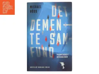 Det demente samfund : historieløshed i nutidskulturen af Michael Bss (Bog)