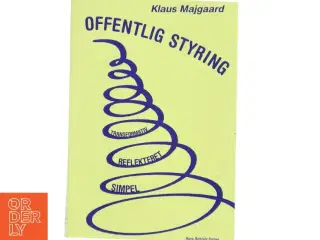 Offentlig styring : simpel, reflekteret og transformativ af Klaus Majgaard (Bog)