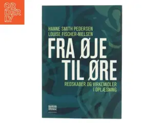 Fra øje til øre : redskaber og virkemidler i oplæsning af Hanne Smith Pedersen (Bog)