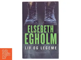 Liv og legeme af Elsebeth Egholm (Bog)