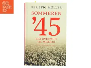 Sommeren &#39;45 : fra overmod til mismod af Per Stig Møller (f. 1942) (Bog)