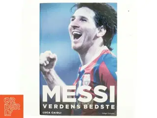 Messi : verdens bedste af Luca Caioli (Bog)