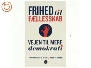 Frihed til fællesskab : vejen til mere demokrati af Rasmus Prehn (Bog)