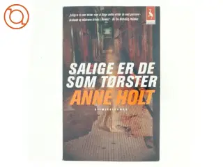 Salige er de som tørster : kriminalroman af Anne Holt (f. 1958-11-16) (Bog)