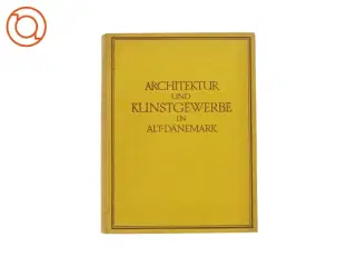 Architektur und Kunstgewerber in alt-D&#228;nemark (Bog)