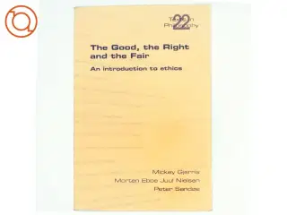 The good, the right & the fair : an introduction to ethics (Bog)