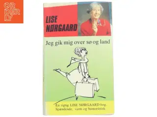 Jeg gik mig over sø og land af Lise Nørgaard (f. 1917) (Bog)