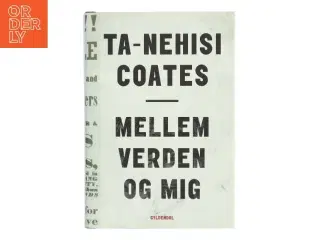 Mellem verden og mig af Ta-Nehisi Coates (f. 1975) (Bog)