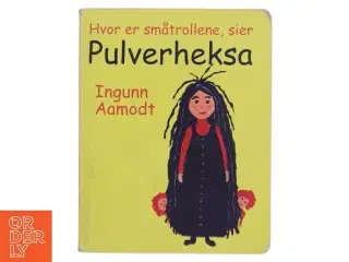 Hvor er småtrollene, sier Pulverheksa af Ingunn Aamodt (Bog)