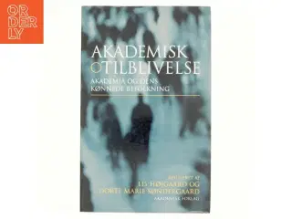 Akademisk tilblivelse : akademia og dens kønnede befolkning (Bog)