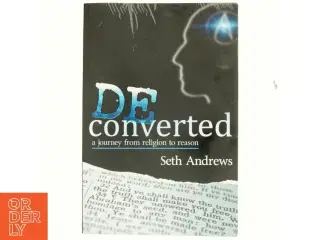 Deconverted : a journey from religion to reason af Seth Andrews (Bog)