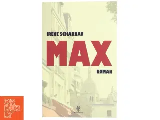 Max : roman af Irene Scharbau (Bog)