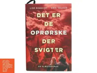 Det er de oprørske der svigter : roman af Lise Ringhof (Bog)