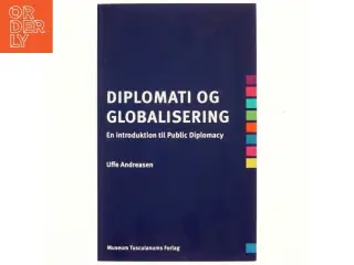 Diplomati og globalisering : en introduktion til public diplomacy af Uffe Andreasen (f. 1943) (Bog)
