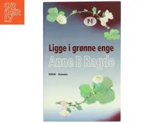 Ligge i grønne enge : roman. bind 1 af Anne B. Ragde (Bog)
