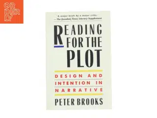 Reading for the plot : design and intention in narrative af Peter Brooks (Bog)
